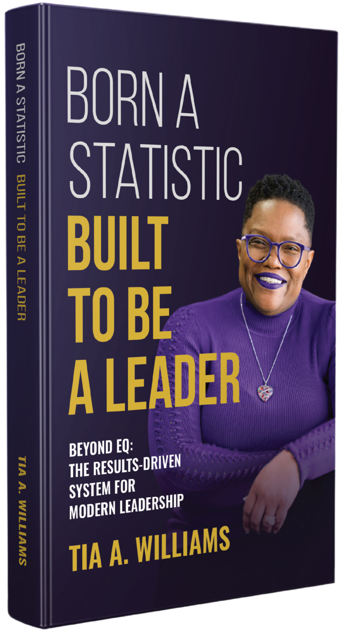 Born a Statistic. Built to Be a Leader — Beyond EQ: Master People & Performance, by Tia A. Williams